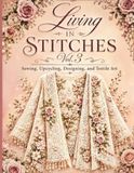 Living in Stitches Vol.3: Sewing, Upcycling, Designing, and Textile Art
