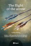 The flight of the arrow: Archery, a path spanning cultures and millennia, continues to transform the way we see life today.