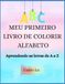 Meu Primeiro Livro de Colorir – Alfabeto: Aprendendo as letras de A a Z