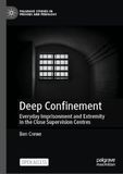 Deep Confinement: Everyday Imprisonment and Extremity in the Close Supervision Centres