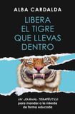 Libera Penguin Random House Grupo Editorial, S.A.U. Libera el tigre que llevas dentro / Release the Tiger Within You Paperback