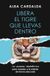 Libera Penguin Random House Grupo Editorial, S.A.U. Libera el tigre que llevas dentro / Release the Tiger Within You Paperback
