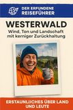 Westerwald: Wind, Ton und Landschaft mit kerniger Zurückhaltung. Der erfundene Reiseführer