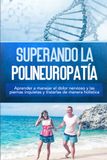 Superando Neustedt, K: Superando la polineuropatía: Aprender a manejar