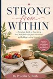 Strong From Within: A Complete Guide to Nourishing Your Body, Balancing Your Hormones, and Building Lasting Strength