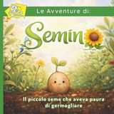 Semino: Il piccolo seme che aveva paura di germogliare - Edizione corretta