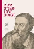 La casa di Tiziano a Pieve di Cadore