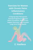 Exercises Libri GmbH Women's Pelvic Health- Exercises for Women with Chronic Pelvic Inflammatory Conditions