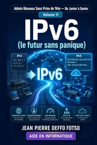 Collection Admin Réseaux Sans Prise de Tête De Junior à Senior Volume 11 : IPv6 (le futur sans panique): Edition Couleur