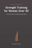 Strength Training for Women Over 50: A Practical Guide to Building Strength Safely