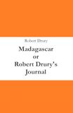 Madagascar or Robert Drury's Journal