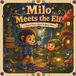 Milo Meets the Elf: A Magical Story About Helping Others