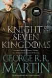A Song of Ice and Fire: A Knight of the Seven Kingdoms (HBO Tie-In Edition)