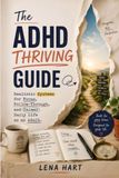 The ADHD Thriving Guide: Realistic Systems for Focus, Follow-Through, and Calmer Daily Life as an Adult