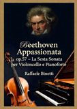 Beethoven Appassionata Op. 57 – La Sesta Sonata per Violoncello e Pianoforte: Arrangiamento originale di Raffaele Binetti