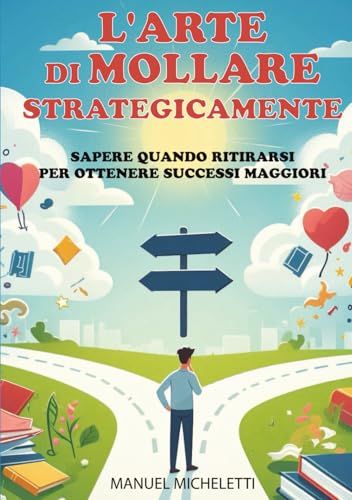 L'Arte di Mollare Strategicamente: Sapere Quando Ritirarsi per Ottenere Successi Maggiori