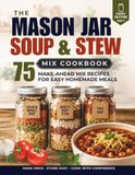 The Mason Jar Soup & Stew Mix Cookbook