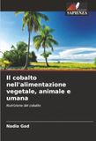 Il cobalto nell'alimentazione vegetale, animale e umana: Nutrizione del cobalto