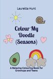 Colour My Doodle Seasons: A Relaxing Colouring Book for Grownups and Teens
