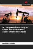 A Our Knowledge Publishing A comparative study of some environmental assessment methods Paperback