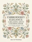 Embroidery Elegance: A Relaxing Adult Coloring Book