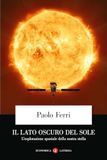 Il Laterza Il lato oscuro del Sole. L'esplorazione spaziale della nostra stella Paperback