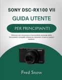 Sony Dsc-Rx100 VII Guida Utente Per Principianti