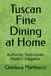 Tuscan Fine Dining at Home: Authentic Techniques. Modern Elegance.