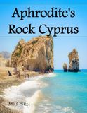 Aphrodite's Rock Cyprus: A Luxury Coffee Table Book of Iconic Landmarks