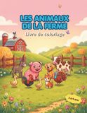 Les animaux de la ferme: Livre de coloriage pour enfants de 2 à 4 ans