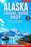 Alaska Travel Guide 2027