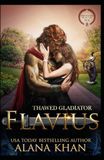 Thawed Gladiator: Flavius