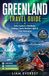 GREENLAND TRAVEL GUIDE: Arctic Explorer’s Handbook: Icebergs, Fjords, Northern Lights & Polar Adventures