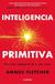Inteligencia Conecta Inteligencia primitiva Paperback