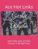 Get Ace Hot Links Get that Rhythm: Seven New Solos for Bass Clarinet in Bb and Piano Paperback