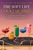 The Soft Life Cocktail Bible