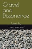 Gravel Laura Zurawski Gravel and Dissonance: Poems
