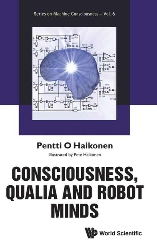 CONSCIOUSNESS, World Scientific Publishing Co Pte Ltd Consciousness, Qualia and Robot Minds Hardcover