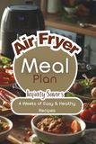Air Fryer Meal Plan: 4 Weeks of Easy and Healthy Recipes