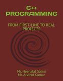C++ PROGRAMMING: FROM FIRST LINE TO REAL PROJECTS