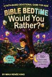 Bible Bedtime: Would You Rather? A Faith-Based Devotional Game for Kids
