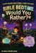 Bible Bedtime: Would You Rather? A Faith-Based Devotional Game for Kids