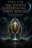 THE Libri GmbH The Fourth Seed of the First Species: Three Alien Civilizations were erased. The Fourth Seed is on Earth. Paperback