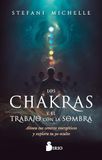 Chakras Y El Trabajo Con La Sombra, Los: Alinea tus centros energéticos y explora tu yo oculto