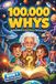 100000 Whys Kids Book: Big Questions and Amazing Answers for Curious Kids About Science, Space, Animals, Nature, Technology, Weird Facts, and the ... Facts Book for Kids Ages 6–12 | Book 1