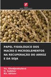 PAPEL Edicoes Nosso Conhecimento Papel Fisiológico DOS Macro E Microelementos Na Recuperação Do Arroz E Da Soja