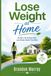 Lose Weight at Home: No Gym. No Extreme Diet. Just Simple Habits That Work.