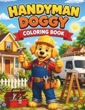 Handyman Doggy Coloring Book: Coloring Book for Kids and Adults, Bold and Easy Designs | A Fun Coloring Story About Building, Fixing, and Helping ... for Kids Ages 3+ (Bold & Easy Coloring)