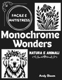 Monochrome Wonders Natura e Animali: Album da Colorare a Un Solo Colore con Fiori, Animali e Frutta Botanica Antistress – Disegni Rilassanti e Facili per Adulti, Ragazzi e Principianti