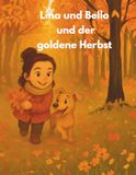 Lina, Bello und der goldene Herbst: Eine liebevolle Herbstgeschichte über Freundschaft, Familie und kleine Abenteuer